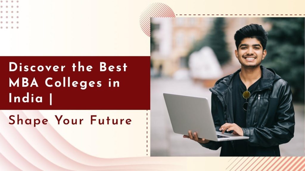 Discover the Best MBA Colleges in India | Shape Your Future